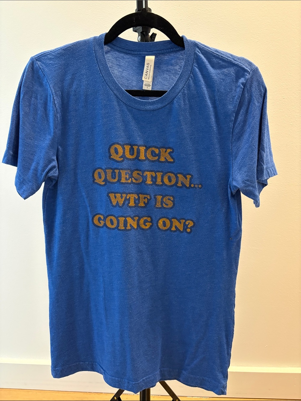 Bella Canvas Blue Tee with Gold Graphic “ Quick question… WTF“